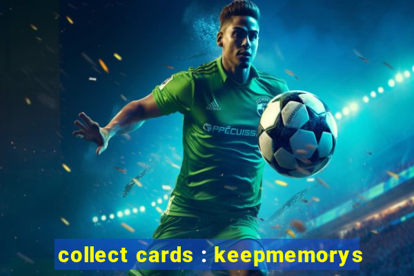 collect cards : keepmemorys